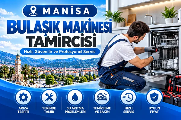 Manisa Bulaşık Makinesi Tamircisi İçin Pratik Öneriler