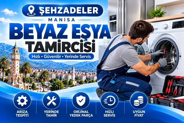 Şehzadeler Beyaz Eşya Tamircisi